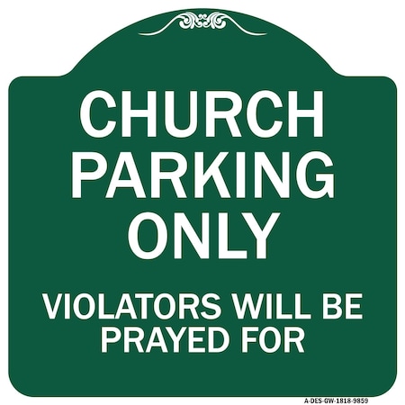 Signmission Church Parking Only Violators Will Be Prayed For Heavy-Gauge Aluminum Architectural Sign A-DES-GW-1818-9859